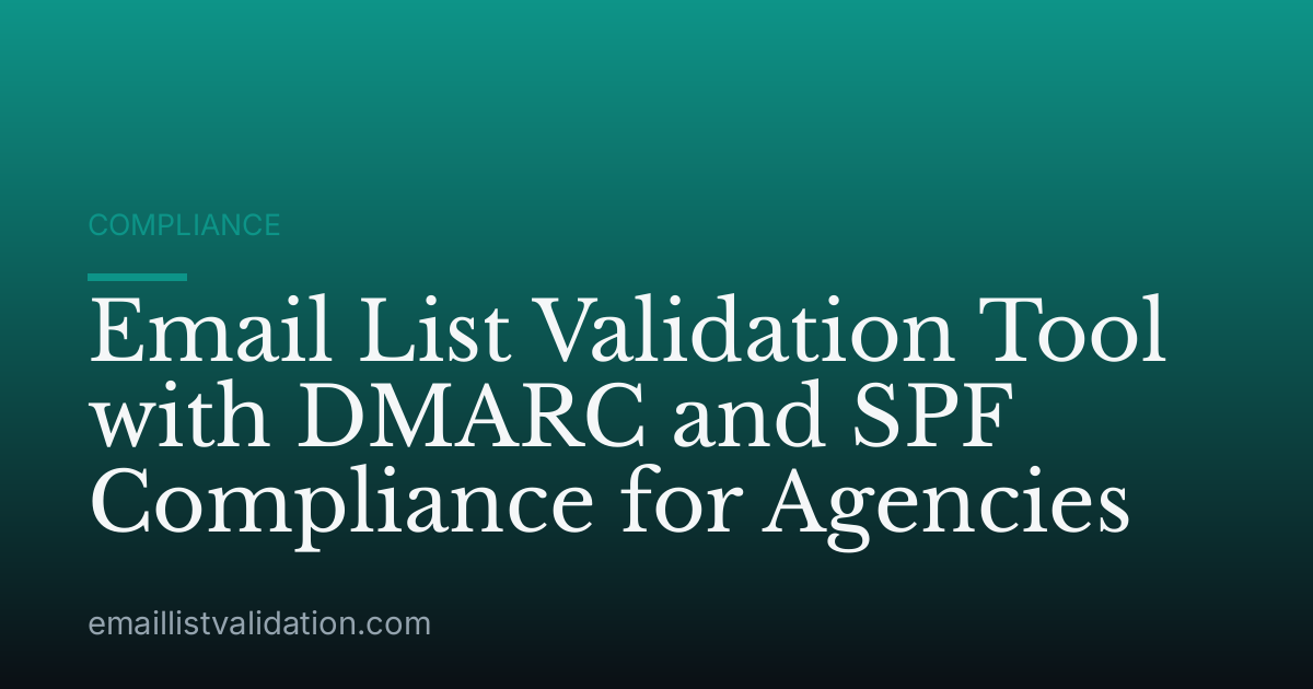 Email List Validation Tool with DMARC and SPF Compliance for Agencies