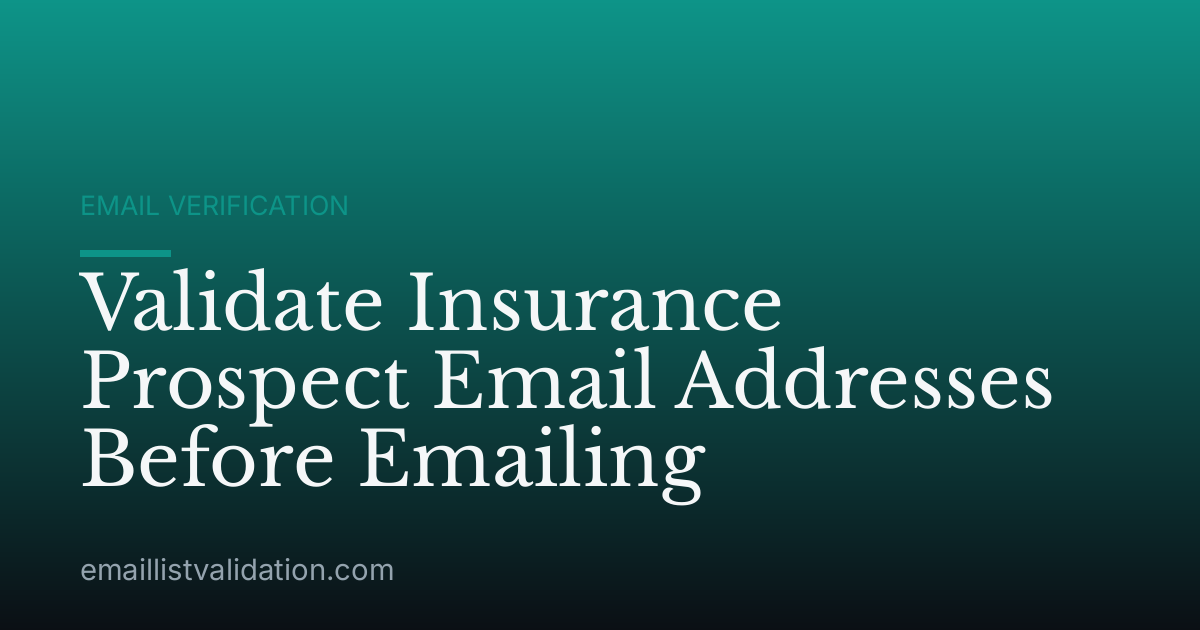 Validate Insurance Prospect Email Addresses Before Emailing