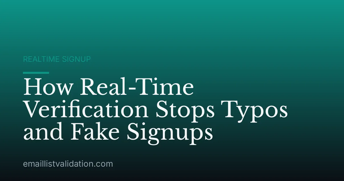 How Real-Time Verification Stops Typos and Fake Signups
