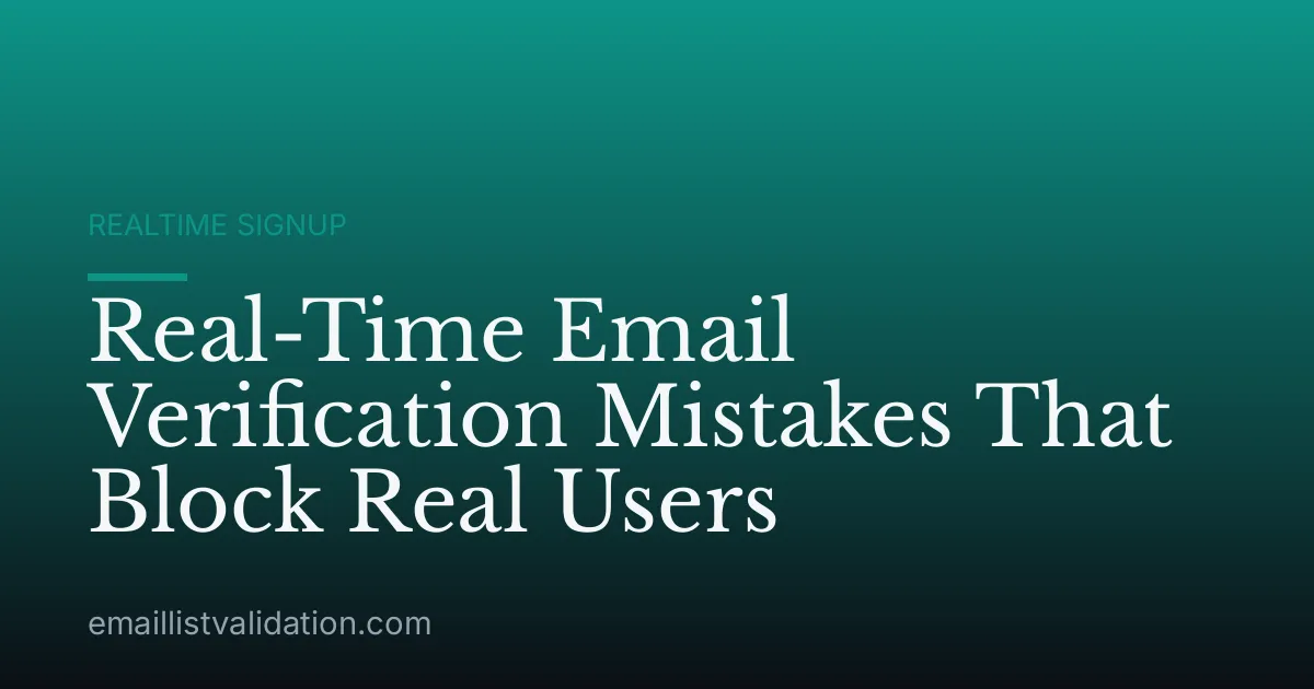 Real-Time Email Verification Mistakes That Block Real Users