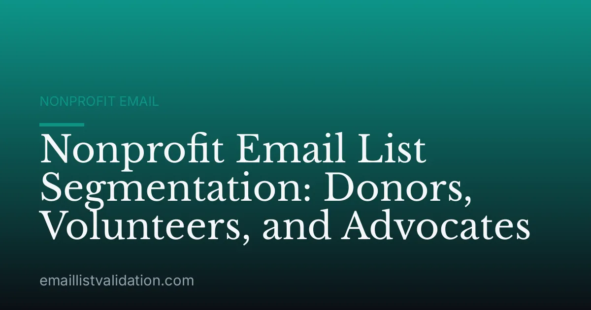 Nonprofit Email List Segmentation: Donors, Volunteers, and Advocates
