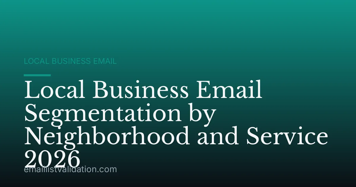 Local Business Email Segmentation by Neighborhood and Service 2026