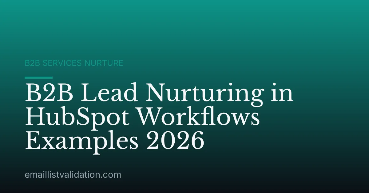 B2B Lead Nurturing in HubSpot Workflows Examples 2026