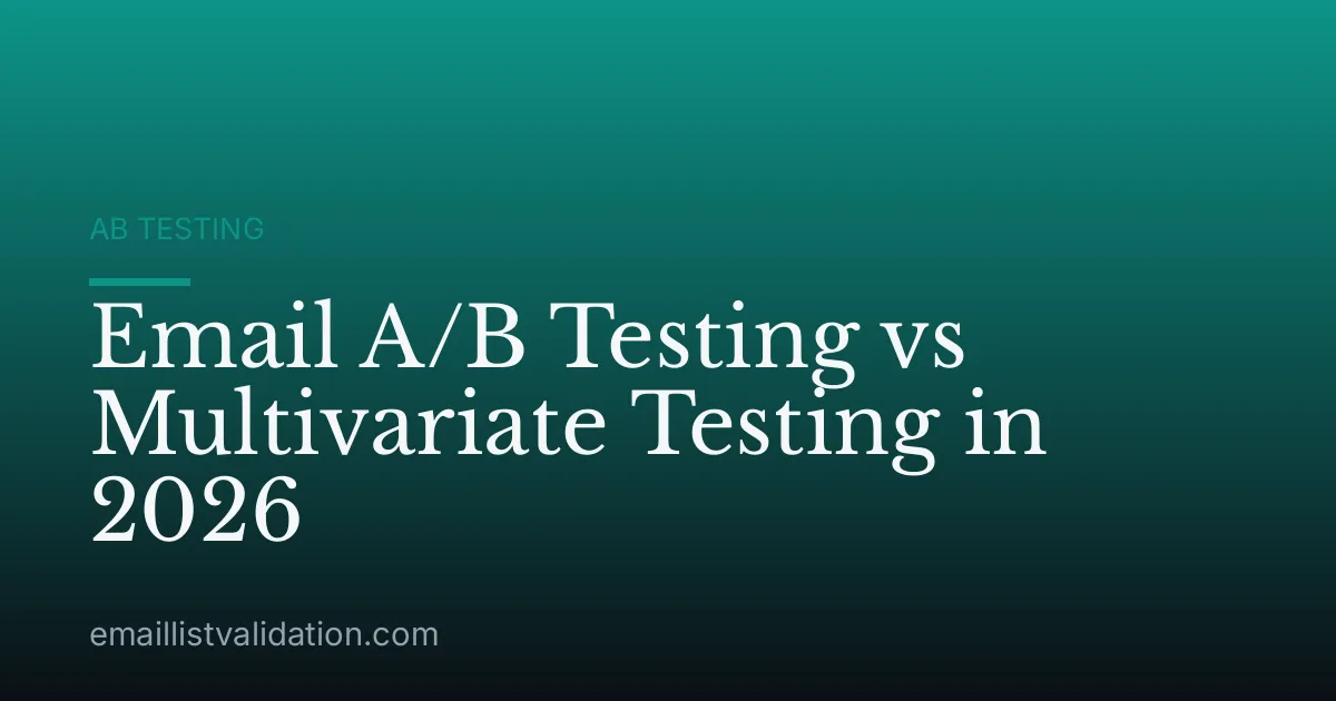 Email A/B Testing vs Multivariate Testing in 2026