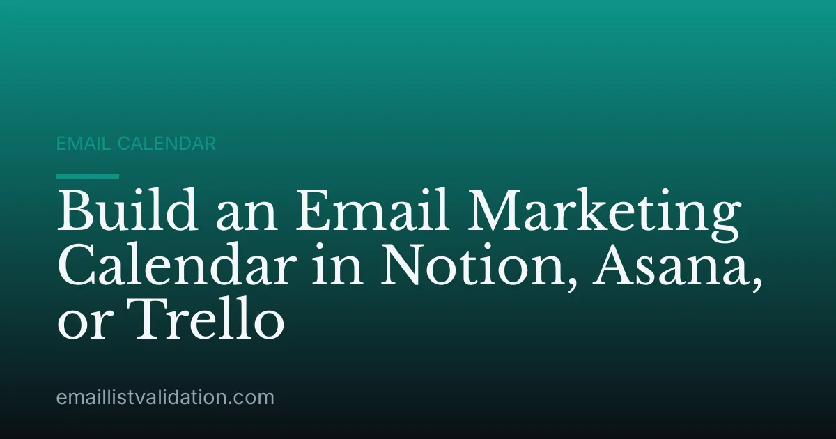 Build an Email Marketing Calendar in Notion, Asana, or Trello