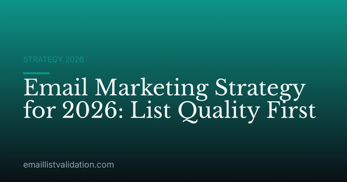 Email Marketing Strategy for 2026: List Quality First