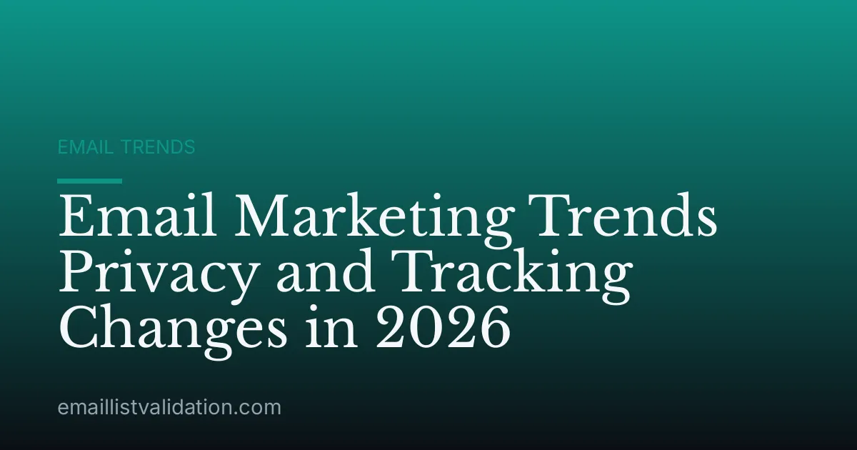 Email Marketing Trends Privacy and Tracking Changes in 2026