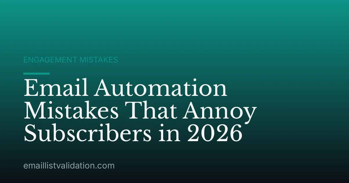 Email Automation Mistakes That Annoy Subscribers in 2026