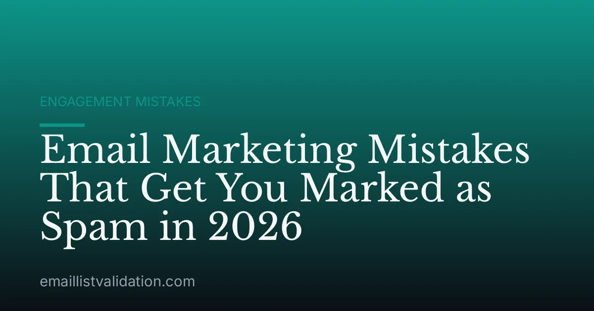 Email Marketing Mistakes That Get You Marked as Spam in 2026