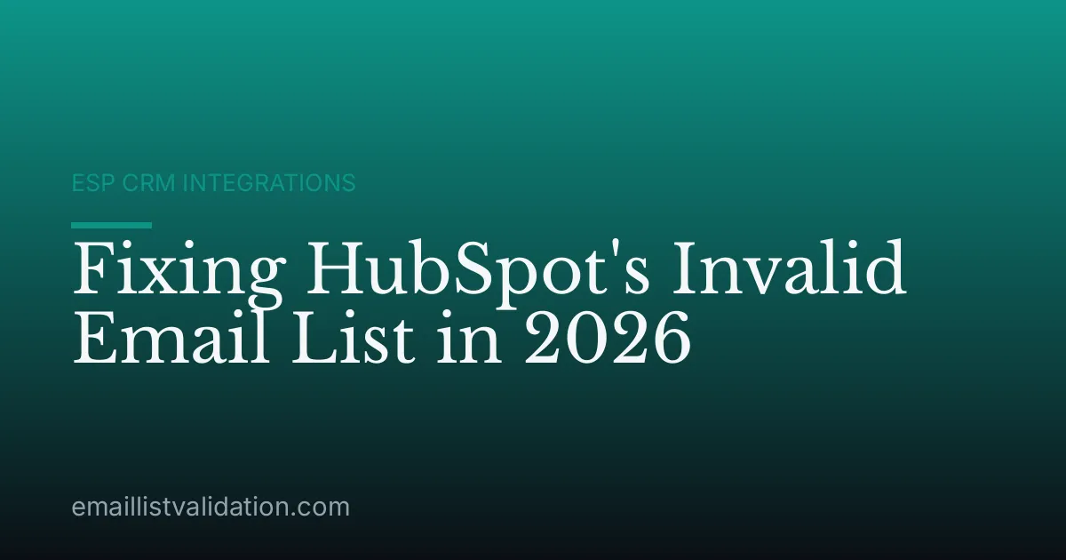 Fixing HubSpot's Invalid Email List in 2026