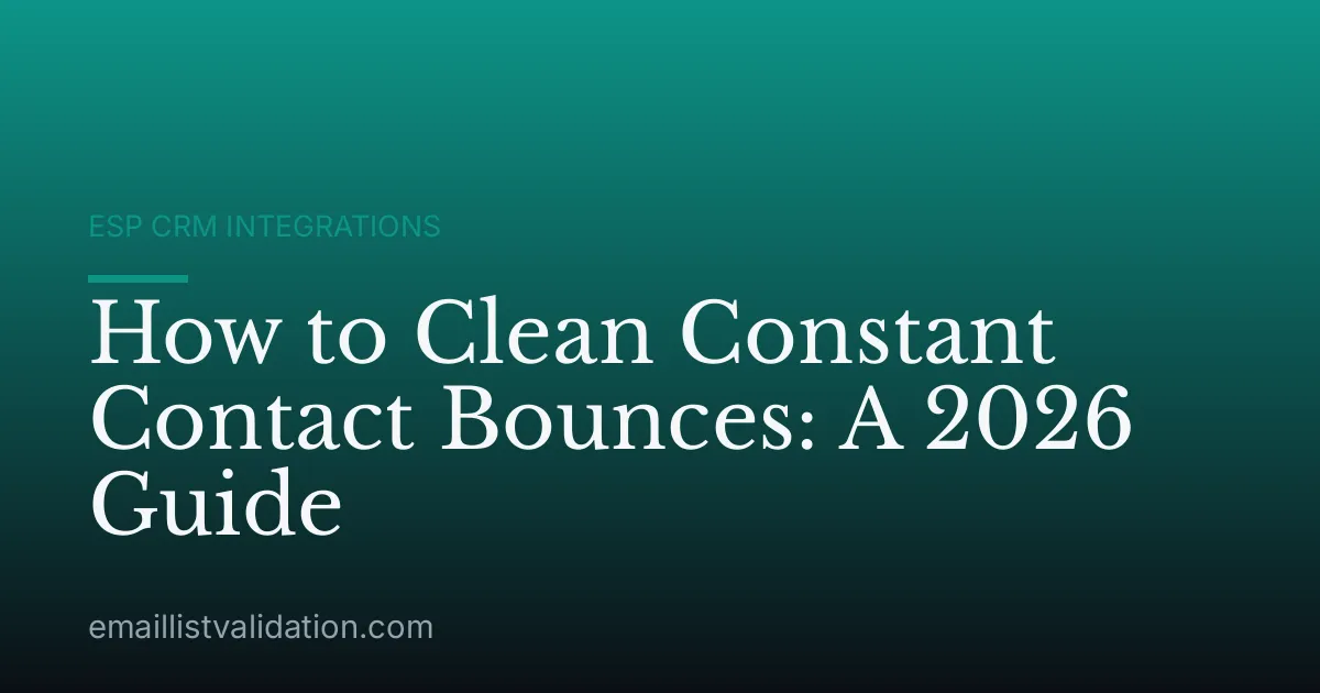 How to Clean Constant Contact Bounces: A 2026 Guide