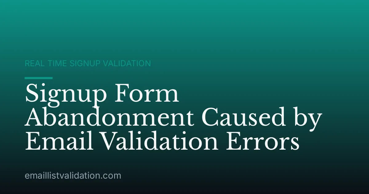 Signup Form Abandonment Caused by Email Validation Errors