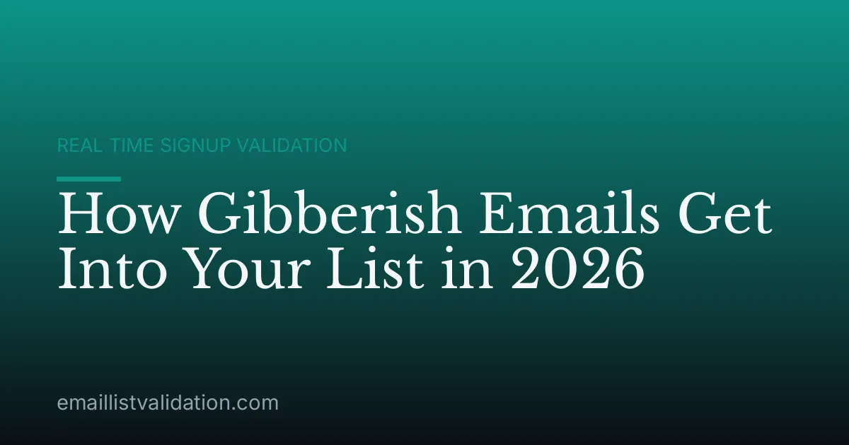 How Gibberish Emails Get Into Your List in 2026