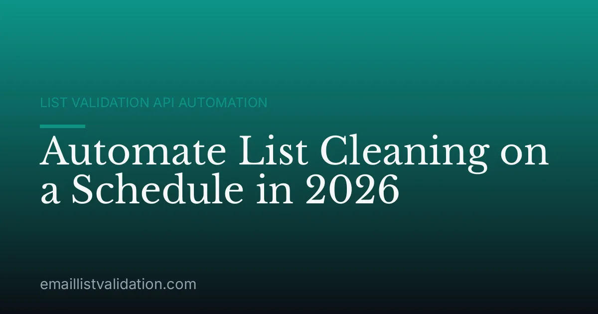 Automate List Cleaning on a Schedule in 2026