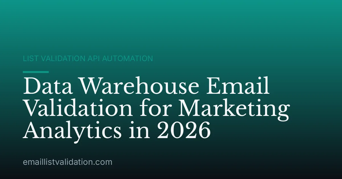 Data Warehouse Email Validation for Marketing Analytics in 2026
