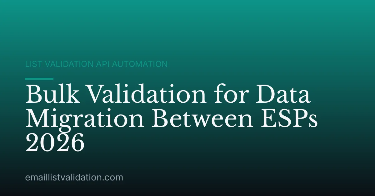 Bulk Validation for Data Migration Between ESPs 2026