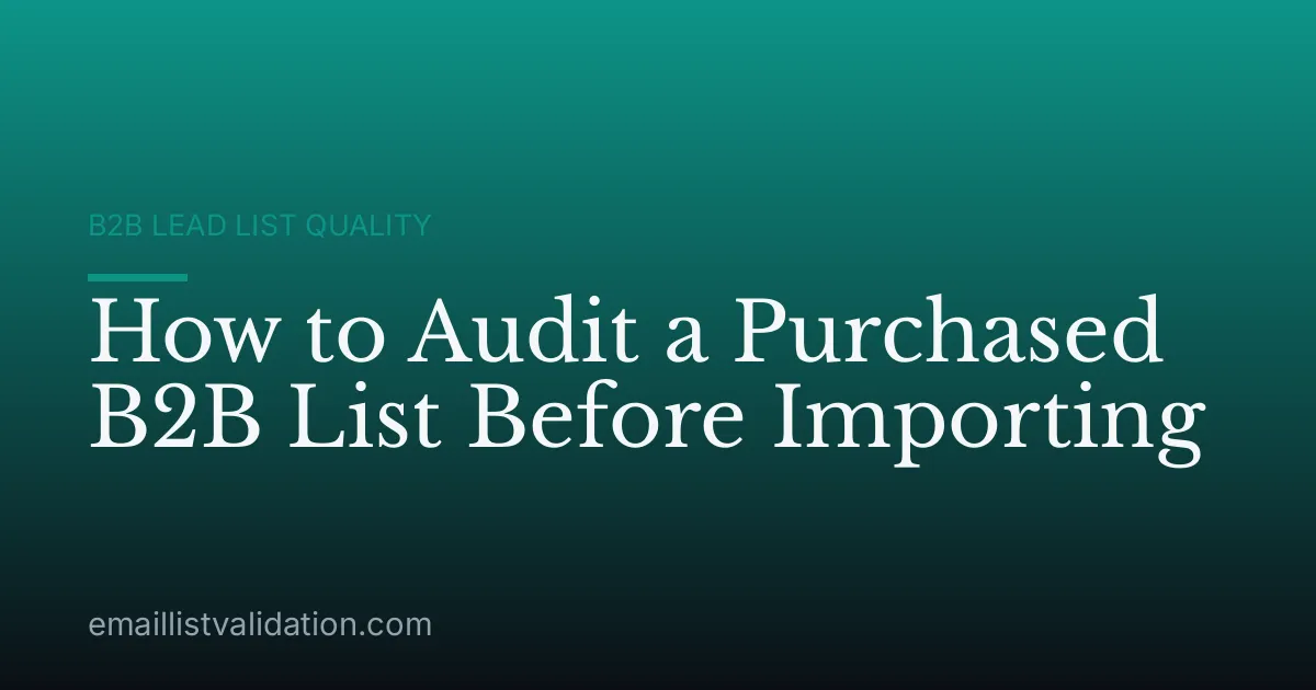 How to Audit a Purchased B2B List Before Importing
