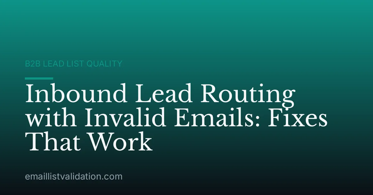 Inbound Lead Routing with Invalid Emails: Fixes That Work