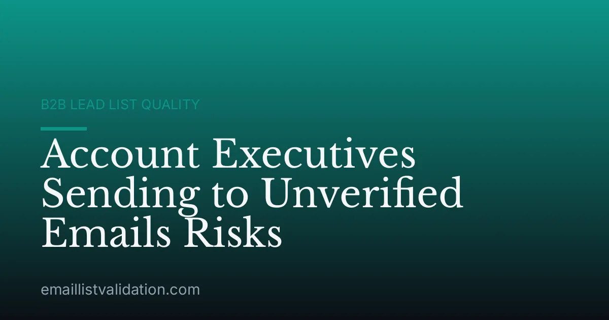 Account Executives Sending to Unverified Emails Risks