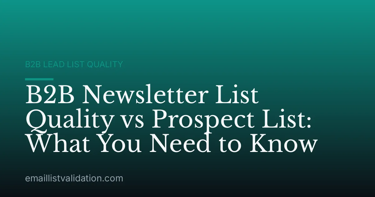 B2B Newsletter List Quality vs Prospect List: What You Need to Know