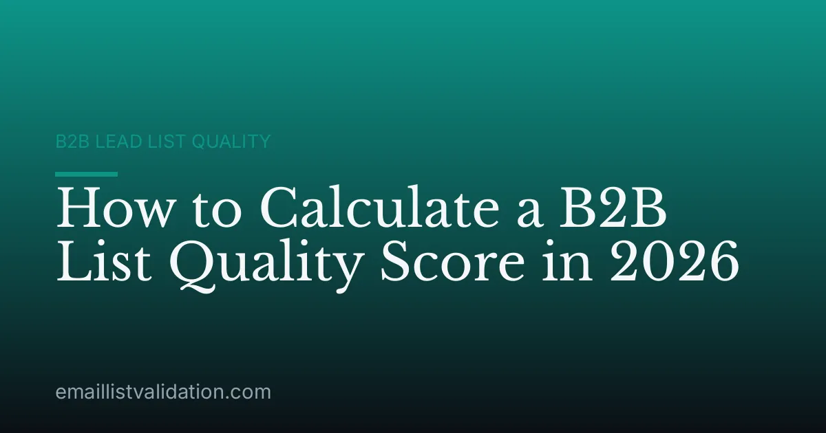 How to Calculate a B2B List Quality Score in 2026