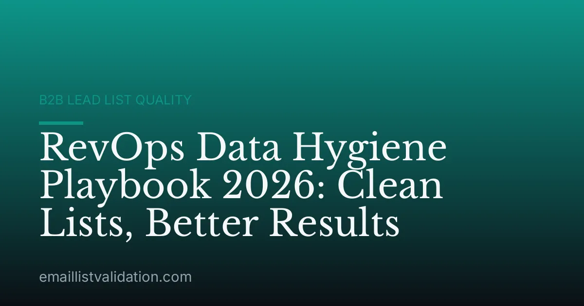 RevOps Data Hygiene Playbook 2026: Clean Lists, Better Results