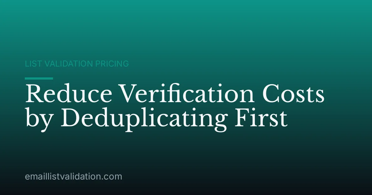 Reduce Verification Costs by Deduplicating First