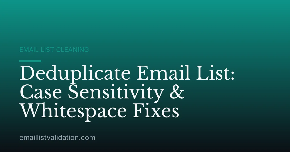 Deduplicate Email List: Case Sensitivity & Whitespace Fixes