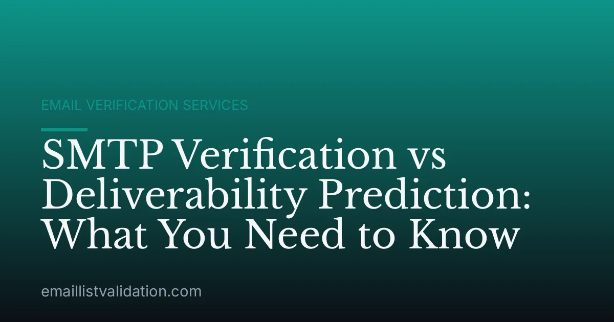 SMTP Verification vs Deliverability Prediction: What You Need to Know