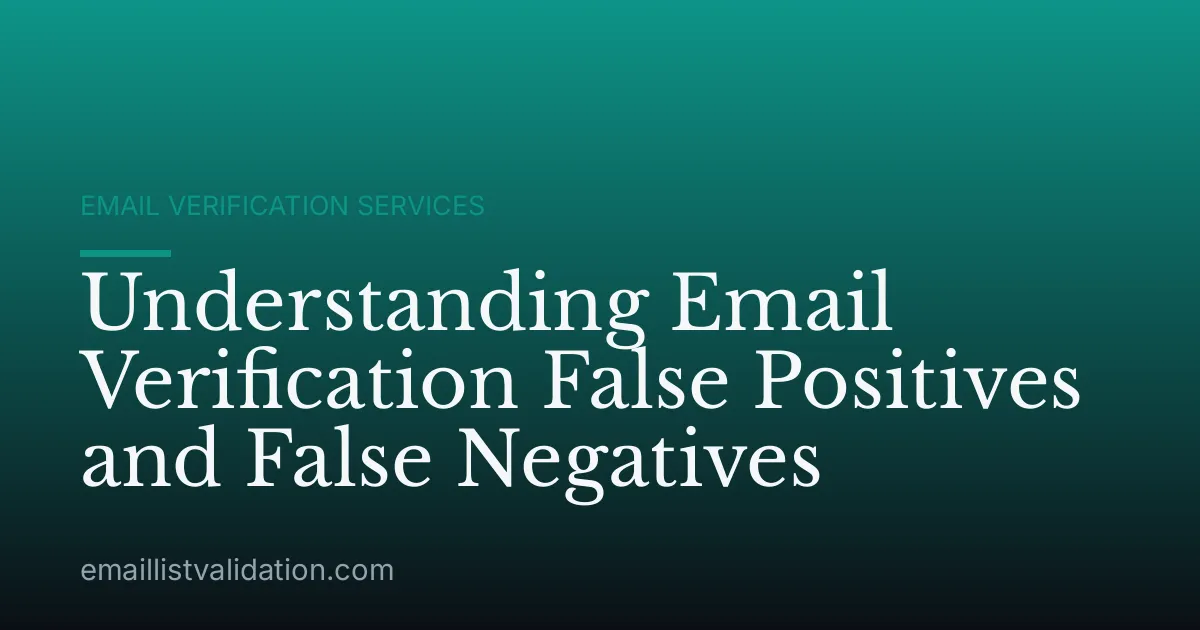 Understanding Email Verification False Positives and False Negatives