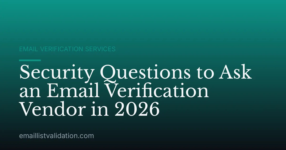 Security Questions to Ask an Email Verification Vendor in 2026