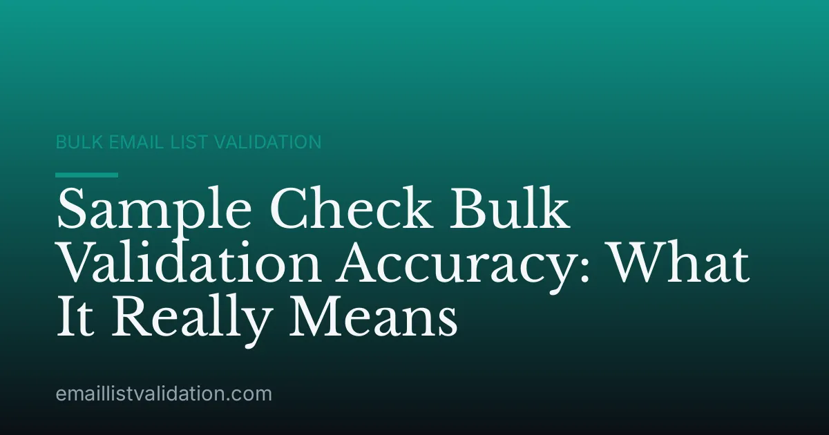 Sample Check Bulk Validation Accuracy: What It Really Means