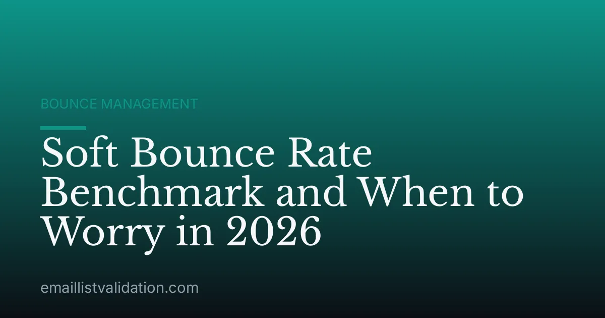 Soft Bounce Rate Benchmark and When to Worry in 2026