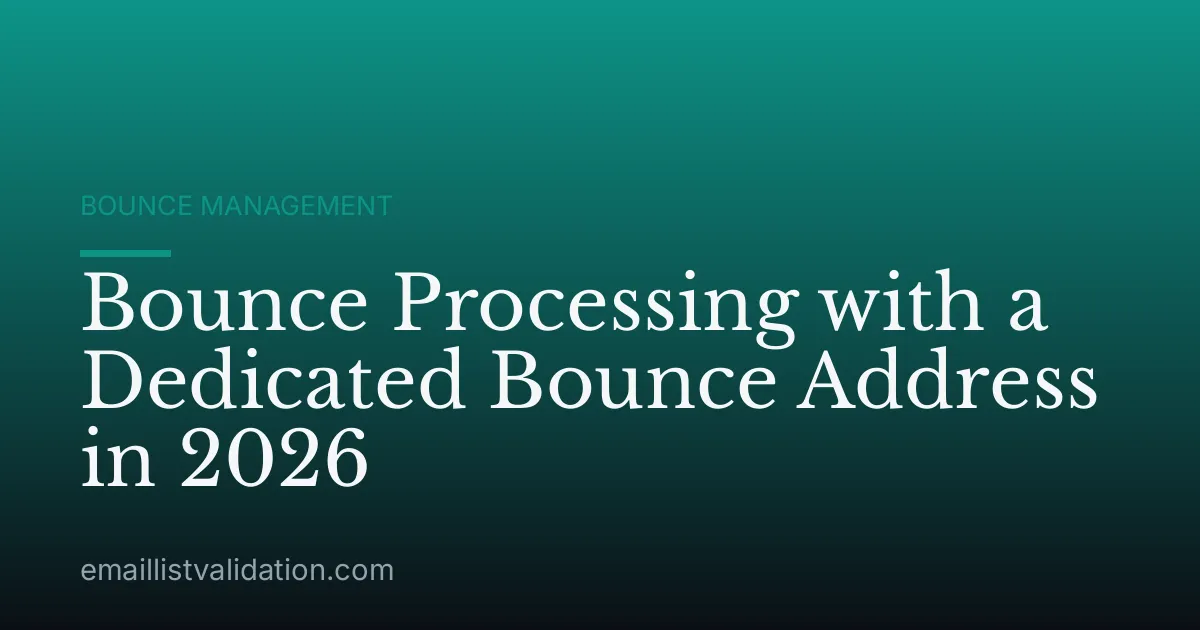 Bounce Processing with a Dedicated Bounce Address in 2026