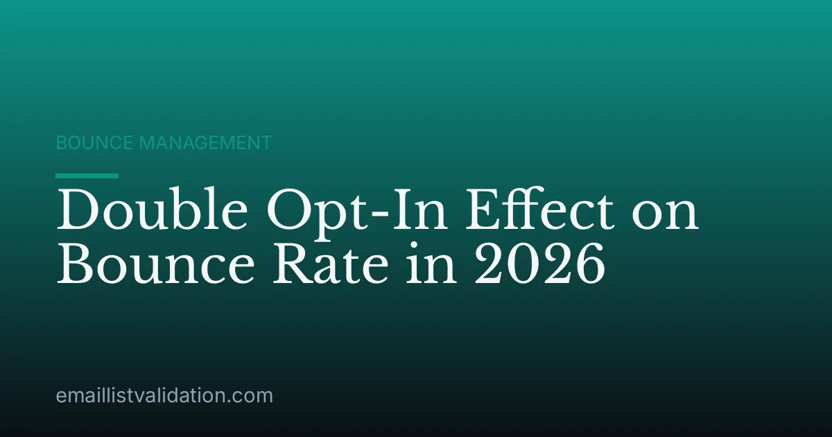 Double Opt-In Effect on Bounce Rate in 2026