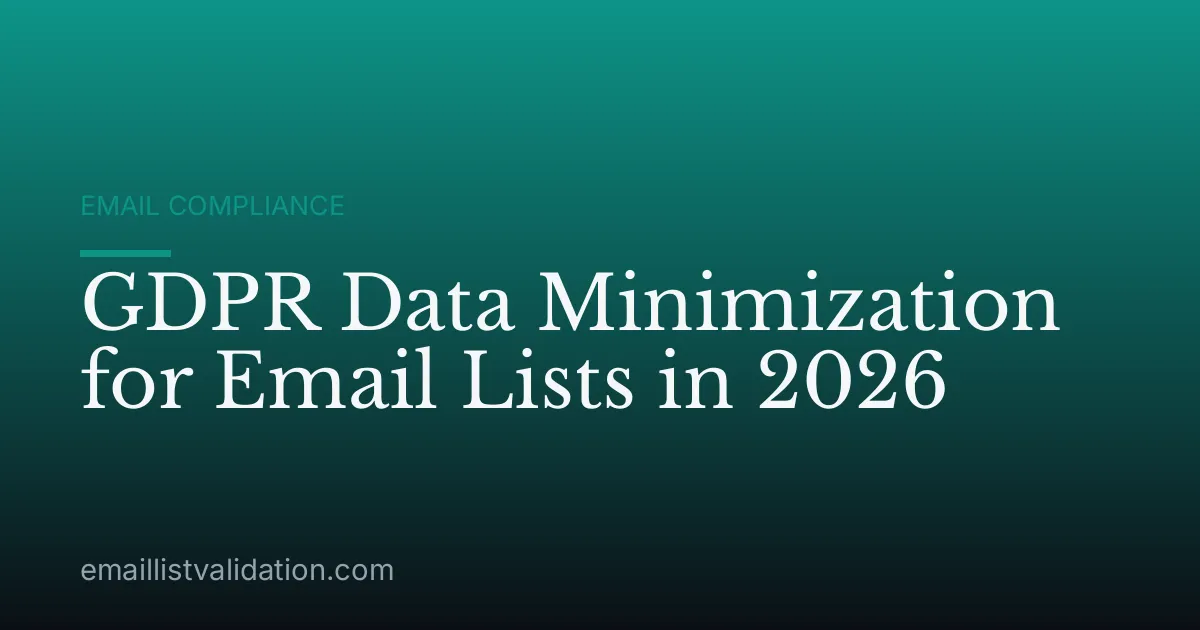 GDPR Data Minimization for Email Lists in 2026