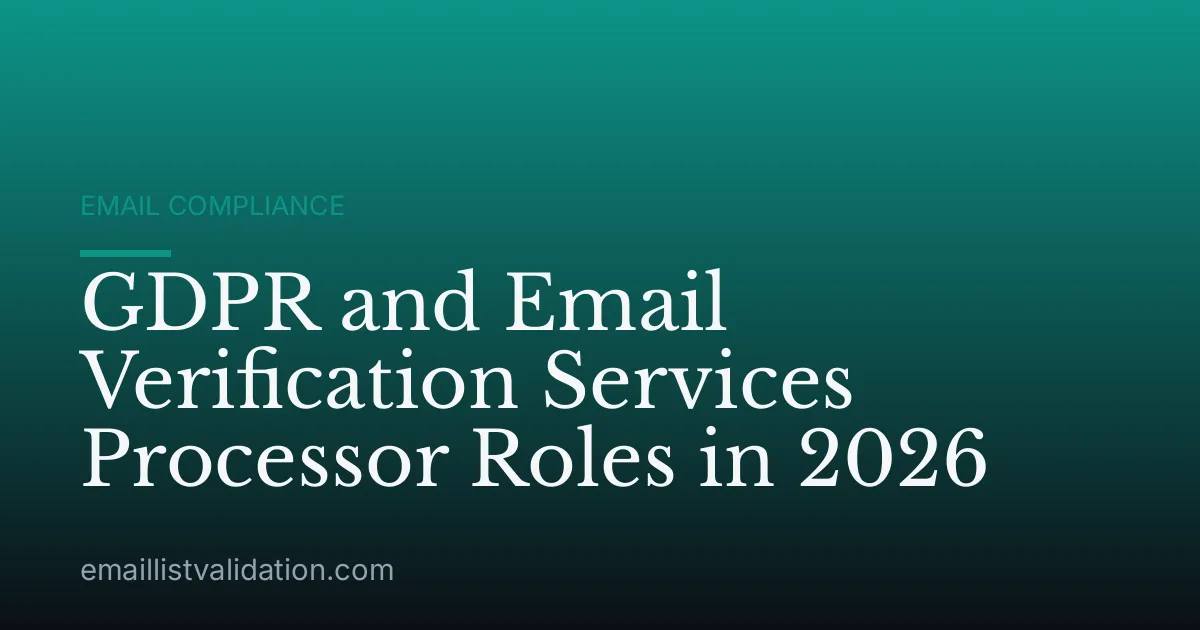 GDPR and Email Verification Services Processor Roles in 2026