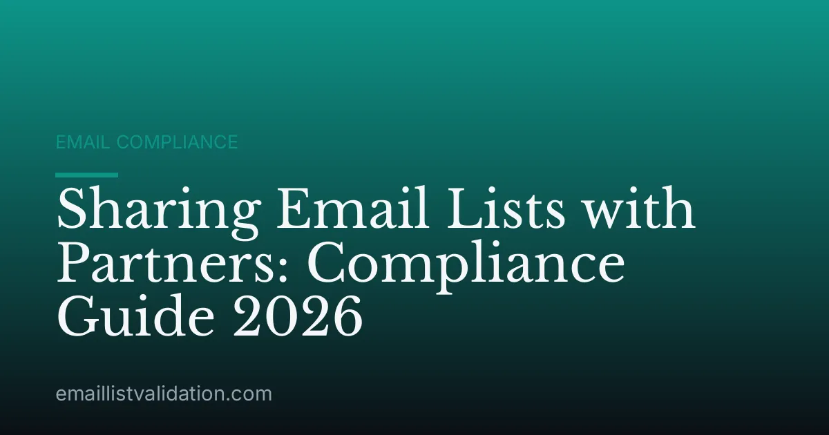 Sharing Email Lists with Partners: Compliance Guide 2026