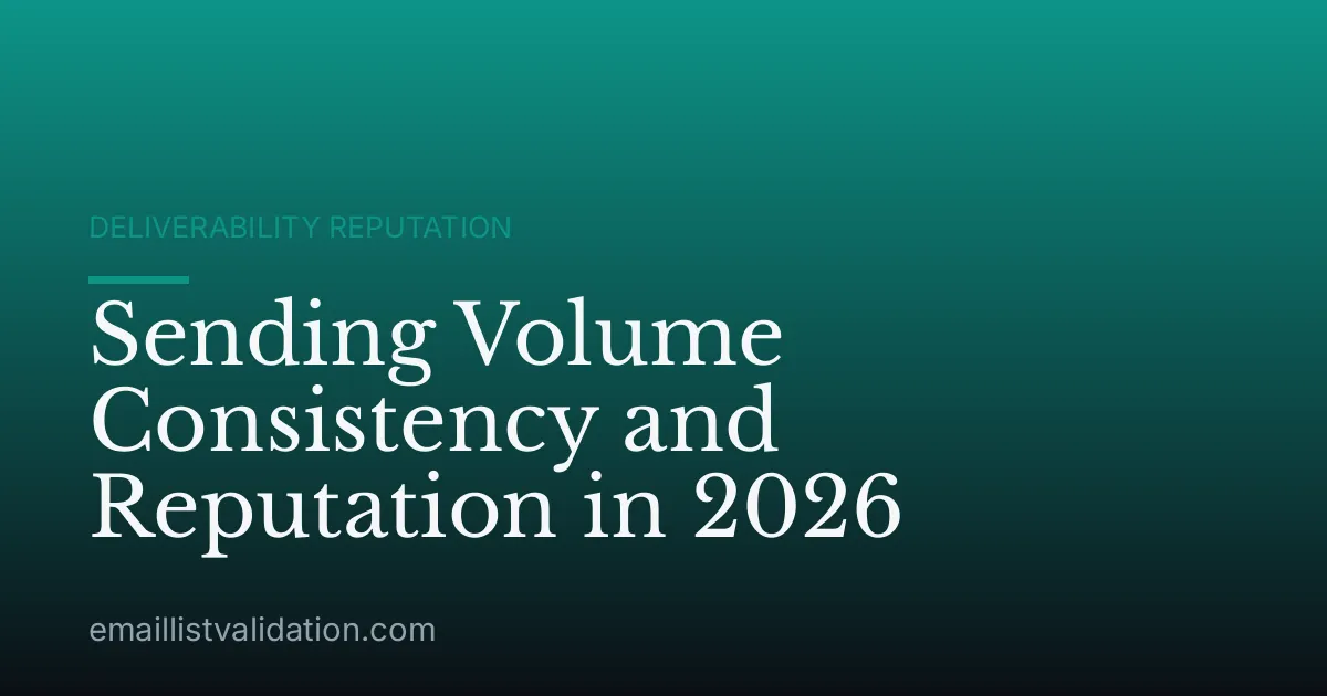 Sending Volume Consistency and Reputation in 2026