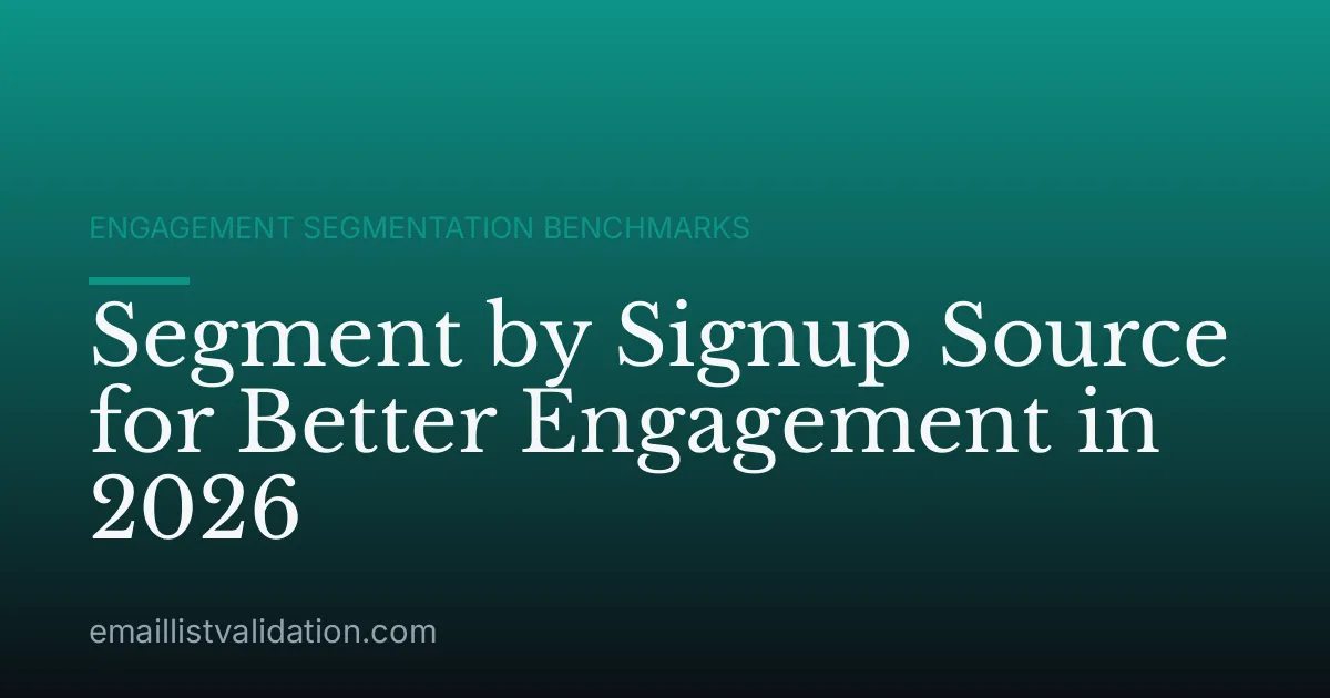 Segment by Signup Source for Better Engagement in 2026