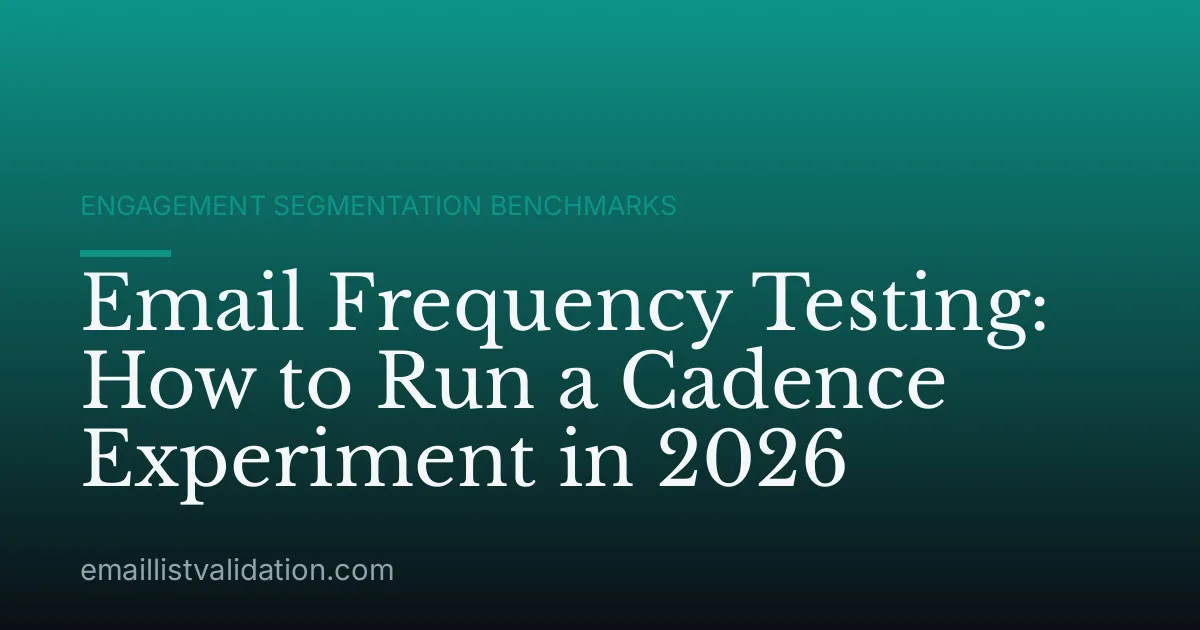 Email Frequency Testing: How to Run a Cadence Experiment in 2026
