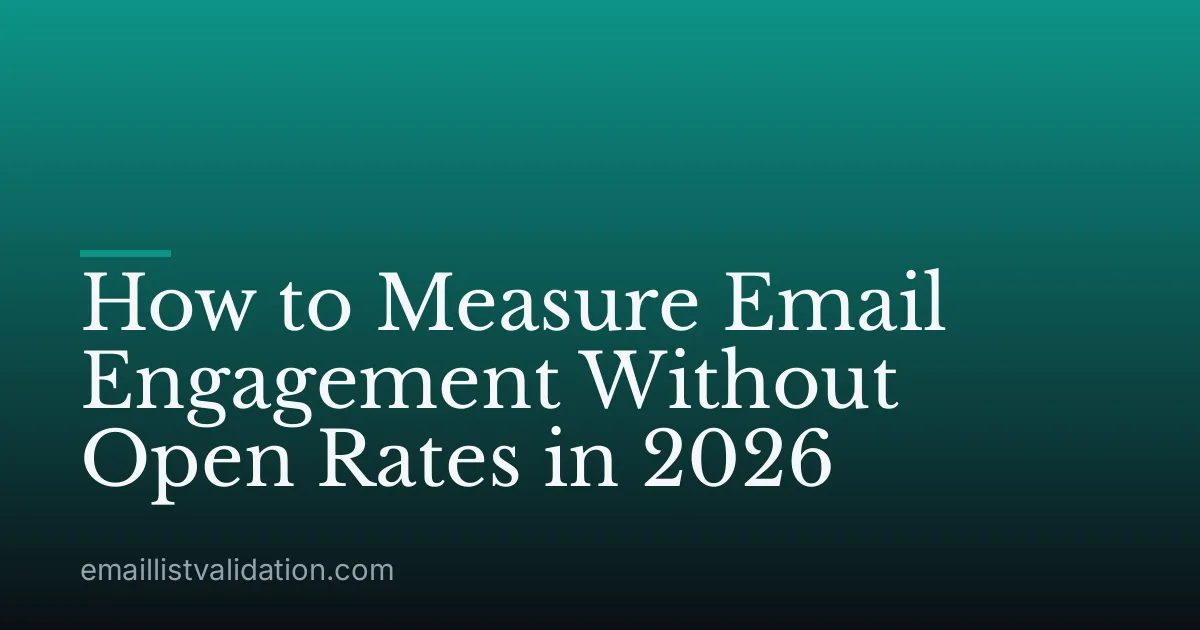 How to Measure Email Engagement Without Open Rates in 2026