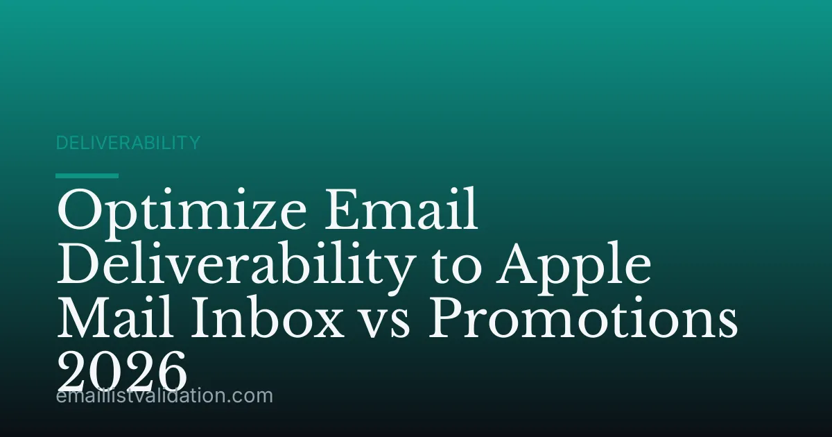 Optimize Email Deliverability to Apple Mail Inbox vs Promotions 2026