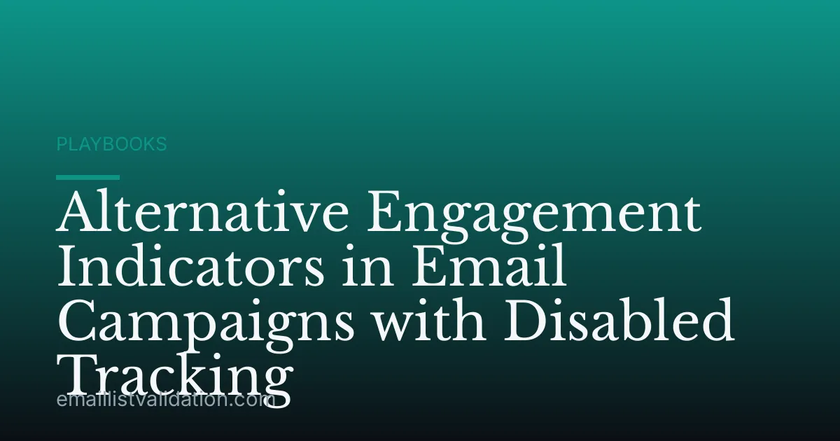 Alternative Engagement Indicators in Email Campaigns with Disabled Tracking