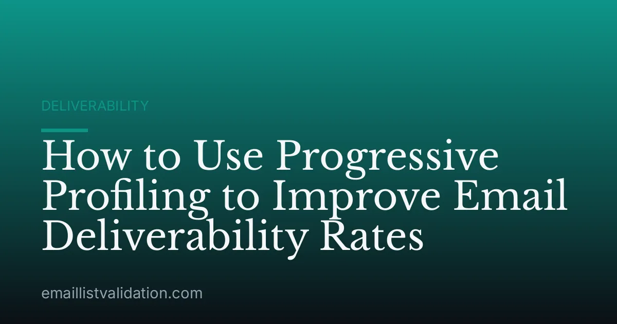 How to Use Progressive Profiling to Improve Email Deliverability Rates