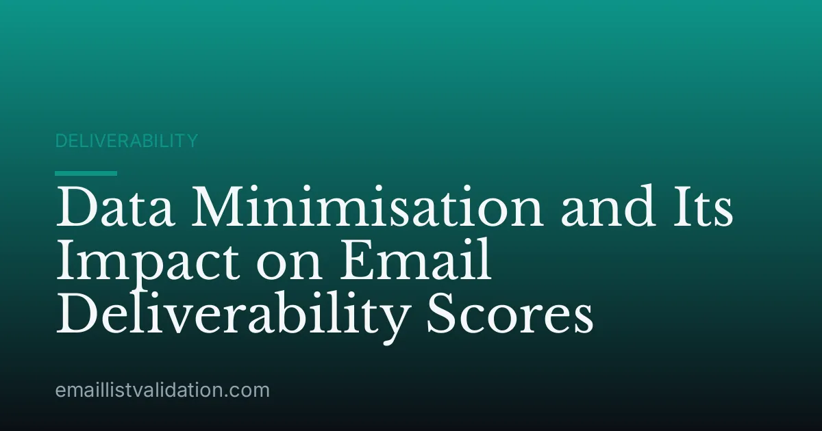 Data Minimisation and Its Impact on Email Deliverability Scores