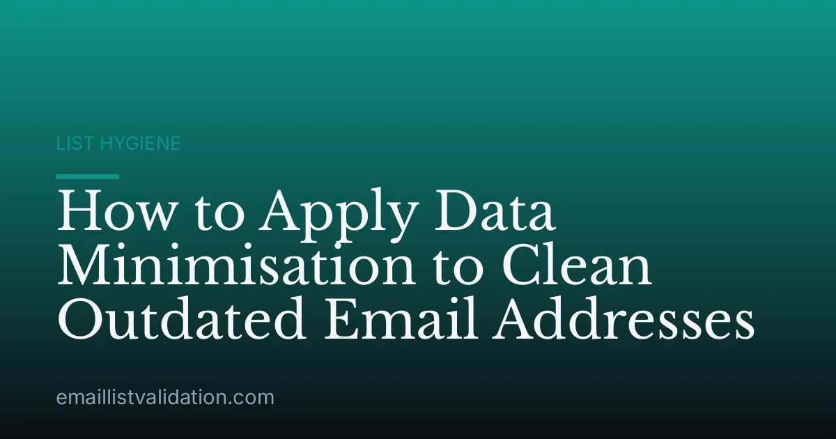 How to Apply Data Minimisation to Clean Outdated Email Addresses
