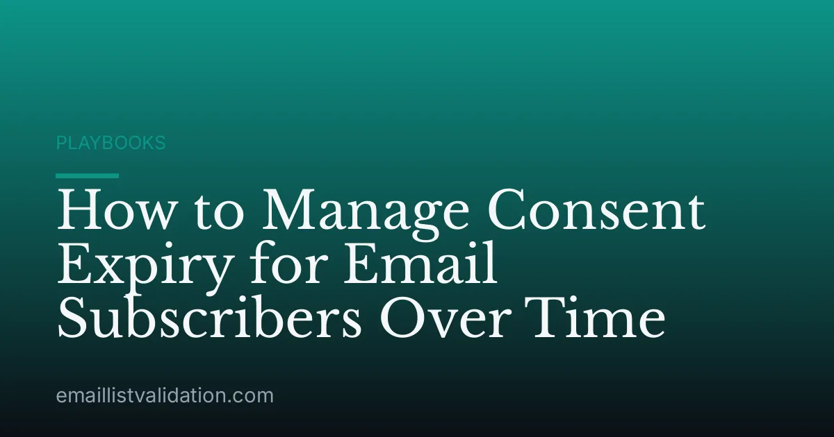 How to Manage Consent Expiry for Email Subscribers Over Time
