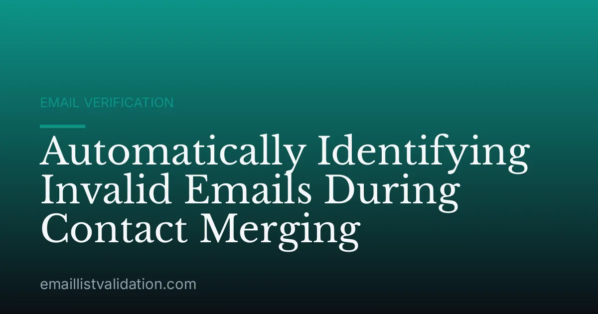 Automatically Identifying Invalid Emails During Contact Merging