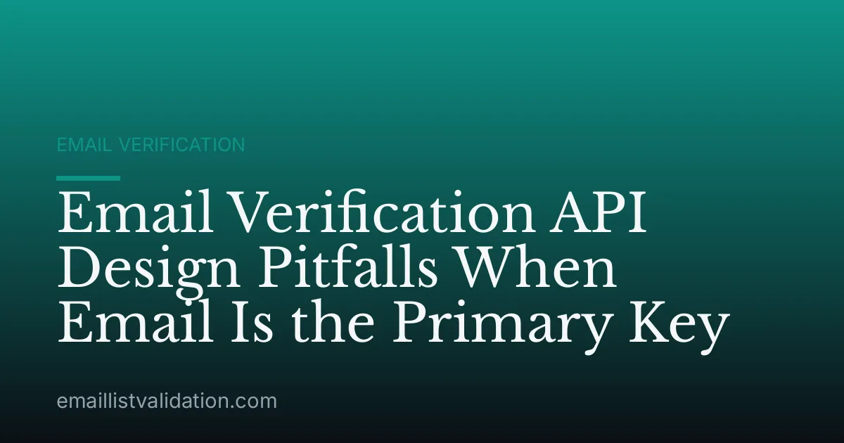 Email Verification API Design Pitfalls When Email Is the Primary Key